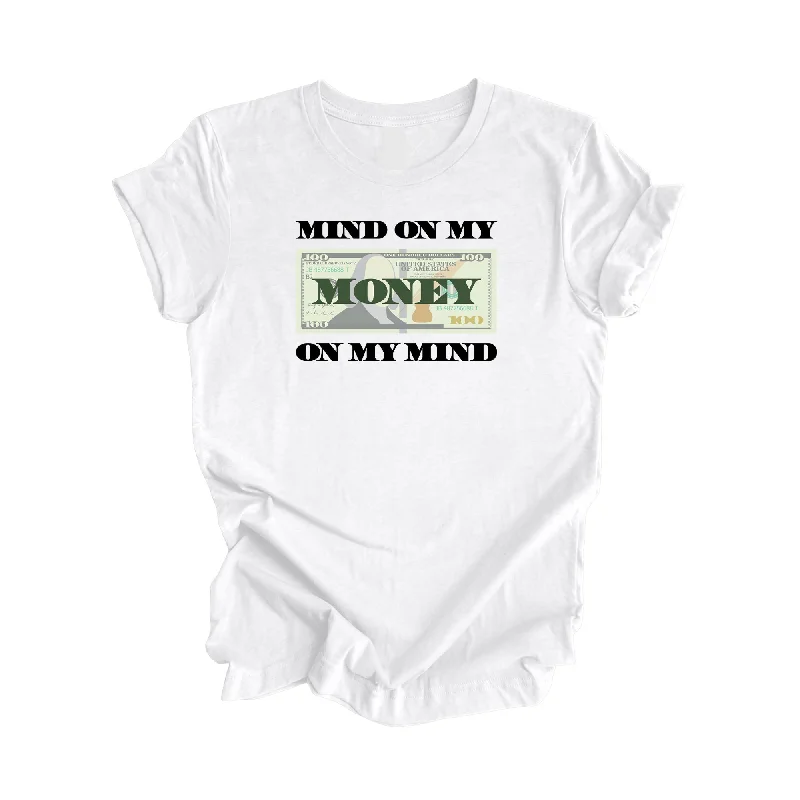 Mind On My Money Shirt - Positive Quote Shirt, Inspirational Shirt, Motivational Shirt, Business Owner Shirts, Boss T-shirt, Gift For Her, Gift For Him - Inspired X